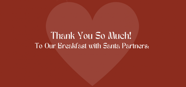 Breakfast with Santa Partners: Thank You!